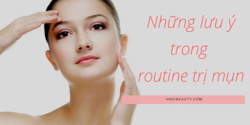 Trị mụn hiệu quả và những điều cần lưu ý