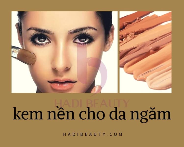 Cách chọn kem nền cho da ngăm