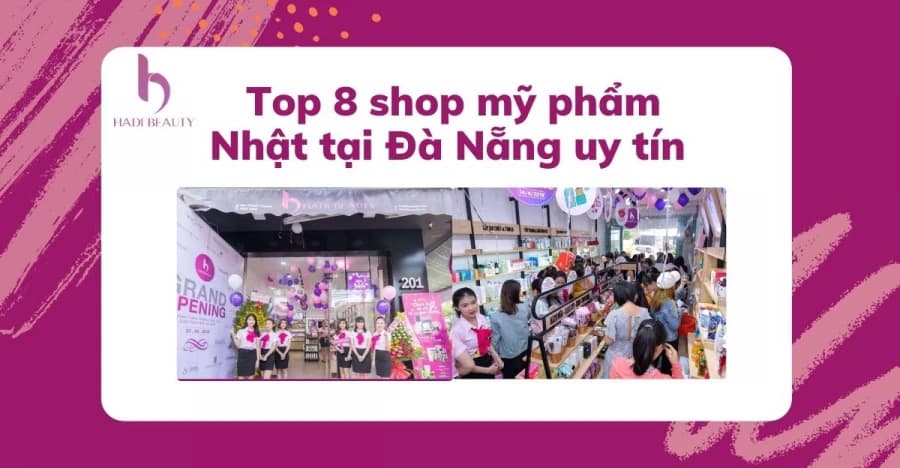 Top 8 shop mỹ phẩm Nhật tại Đà Nẵng uy tín không nên bỏ lỡ