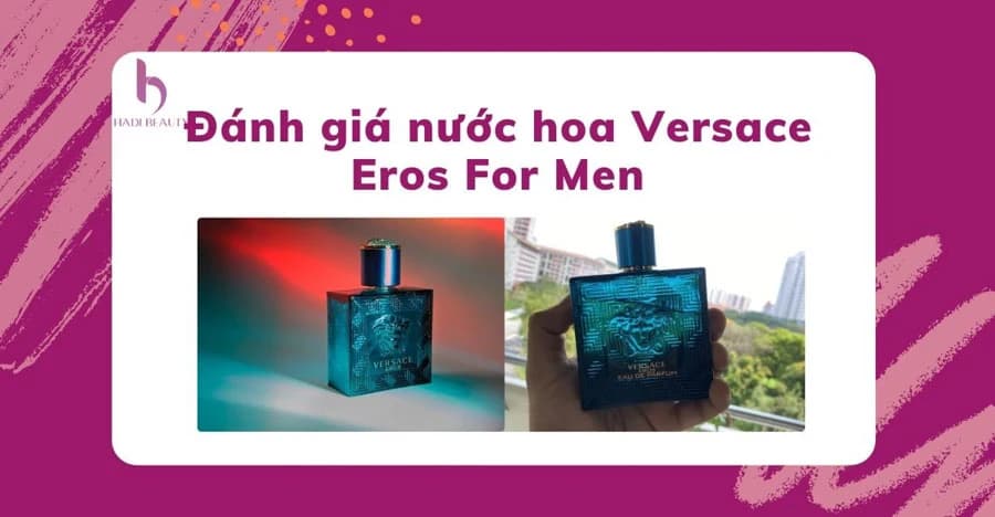 [Review] Đánh giá nước hoa Versace Eros For Men quyến rũ phái đẹp