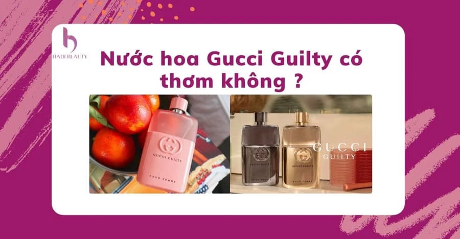 Review 10 loại nước hoa Gucci Guilty mùi thơm đáng mua nhất