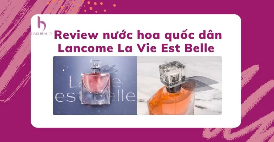 [Review / Đánh giá] nước hoa Lancome La Vie Est Belle chính hãng