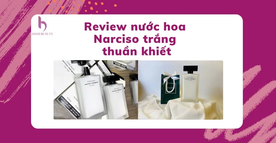 Review nước hoa Narciso trắng thuần khiết – Narciso Pure Musc For Her